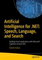 Artificial Intelligence for .NET: Speech, Language, and Search Building Smart Applications with Micr