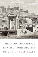 Stoic Origins of Erasmus' Philosophy of Christ