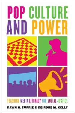 Pop Culture and Power Teaching Media Literacy for Social Justice