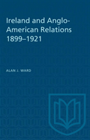 Ireland and Anglo-American Relations 1899-1921