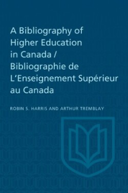 Bibliography of Higher Education in Canada / Bibliographie de L'Enseignement Supérieur au Canada