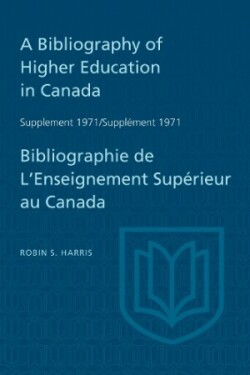 Bibliography of Higher Education in Canada Supplement 1971 / Bibliographie de l'enseignement superieur au Canada Supplement 1971