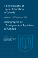 Bibliography of Higher Education in Canada Supplement 1981 / Bibliographie de l'enseignement supérieur au Canada Supplément 1981