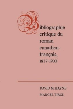 Bibliographie critique du roman canadien-francaise, 1837-1900