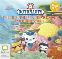 Octonauts: The Dolphin Reef Rescue and Other Stories