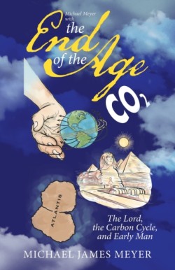 Michael Meyer with the End of the Age the Lord, the Carbon Cycle, and Early Man