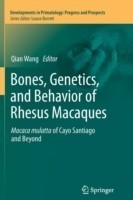 Bones, Genetics, and Behavior of Rhesus Macaques