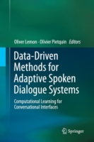 Data-Driven Methods for Adaptive Spoken Dialogue Systems Computational Learning for Conversational Interfaces