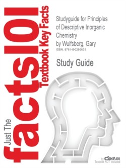 Studyguide for Principles of Descriptive Inorganic Chemistry by Wulfsberg, Gary, ISBN 9780935702668