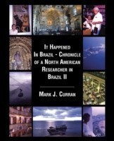 It Happened In Brazil - Chronicle of a North American Researcher in Brazil II