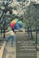 My Circus Train and other Stories and Reflections from Sermons