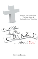 God is Crazy ....About You!