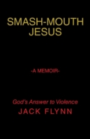 Smash-Mouth Jesus-A Memoir