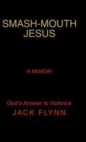 Smash-Mouth Jesus-A Memoir