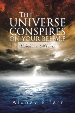 Universe Conspires on Your Behalf