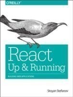 React: Up & Running Building Web Applications