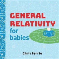 Ferrie, Chris - General Relativity for Babies