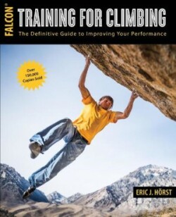 Training for Climbing The Definitive Guide to Improving Your Performance