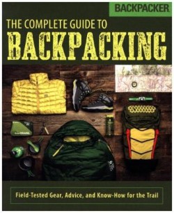 Backpacker The Complete Guide to Backpacking