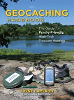 Geocaching Handbook The Guide for Family Friendly, High-Tech Treasure Hunting