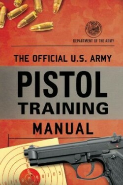 Official U.S. Army Pistol Training Manual