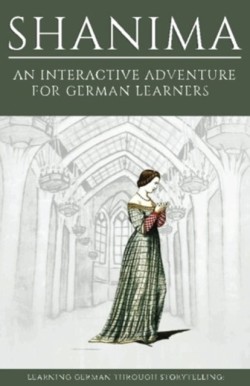 Learning German Through Storytelling Shanima - an interactive adventure for German learners