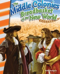 Middle Colonies: Breadbasket of the New World