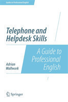 Telephone and Helpdesk Skills A Guide to Professional English