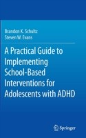 Practical Guide to Implementing School-Based Interventions for Adolescents with ADHD