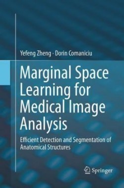 Marginal Space Learning for Medical Image Analysis