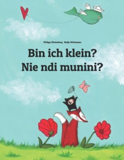 Bin ich klein? Nie ndi munini? Kinderbuch Deutsch-Kikuyu (zweisprachig/bilingual)