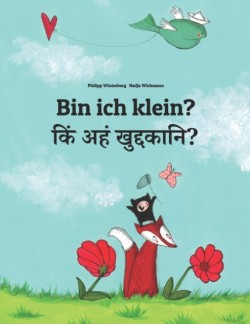 Bin ich klein? &#2325;&#2367;&#2306; &#2309;&#2361;&#2306; &#2326;&#2369;&#2342;&#2381;&#2342;&#2325;&#2366;&#2344;&#2367;? Kinderbuch Deutsch-Pali (zweisprachig/bilingual)