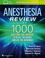 Anesthesia Review: 1000 Questions and Answers to Blast the BASICS and Ace the ADVANCED
