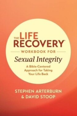 Life Recovery Workbook for Sexual Integrity, The