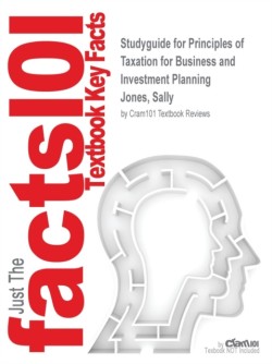 Studyguide for Principles of Taxation for Business and Investment Planning by Jones, Sally, ISBN 9780078025488