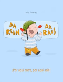 Da rein, da raus! !Por aqui entra, Por aqui sale! Kinderbuch Deutsch-Spanisch (zweisprachig/bilingual)