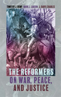 Reformers on War, Peace, and Justice