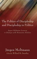 Politics of Discipleship and Discipleship in Politics