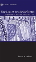 Letter to the Hebrews in Social-Scientific Perspective