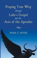 Praying Your Way Through Luke's Gospel and the Acts of the Apostles