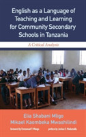 English as a Language of Teaching and Learning for Community Secondary Schools in Tanzania A Critical Analysis