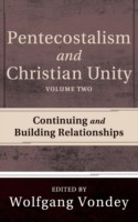 Pentecostalism and Christian Unity, Volume 2