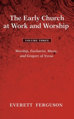 Early Church at Work and Worship - Volume 3