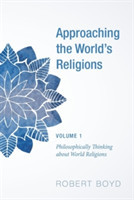 Approaching the World's Religions, Volume 1