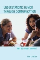 Understanding Humor through Communication Why Be Funny, Anyway?