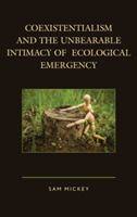 Coexistentialism and the Unbearable Intimacy of Ecological Emergency