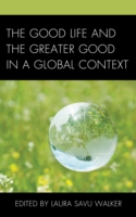 Good Life and the Greater Good in a Global Context