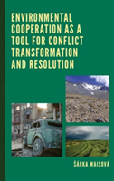 Environmental Cooperation as a Tool for Conflict Transformation and Resolution