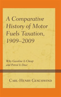 Comparative History of Motor Fuels Taxation, 1909–2009