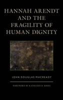 Hannah Arendt and the Fragility of Human Dignity